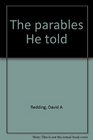 The parables He told