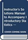 Instructor's Solutions Manual to Accompany Introductory Statistics 5e