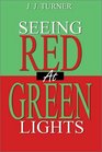 Seeing Red at Green Lights