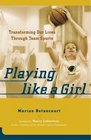 Playing Like a Girl  Transforming Our Lives Through Team Sports