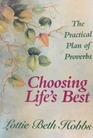 Choosing Life's Best  The Practical Plan of Proverbs