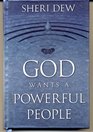 God Wants A Powerful People