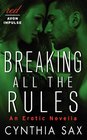 Breaking All the Rules An Erotic Novella