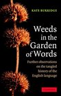 Weeds in the Garden of Words  Further Observations on the Tangled History of the English Language