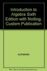 Introduction to Algebra Sixth Edition with Nolting Custom Publication