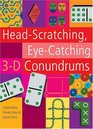 HeadScratching EyeCatching 3D Conundrums