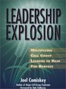 Leadership Explosion Multiplying Cell Group Leaders for the Harvest