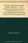 Nutrition and Environmental Health Vitamins v 1 The Influence of Nutritional Status on Pollutant Toxicity and Carcinogenicity