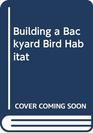 Building a Backyard Bird Habitat