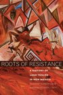 Roots of Resistance A History of Land Tenure in New Mexico