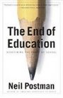 The End of Education Redefining the Value of School