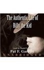 The Authentic Life of Billy the Kid A Faithful and Interesting Narrative