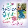 Be You Tiful Love Sofia