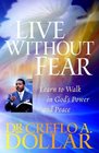 Live Without Fear Learn to Walk in God's Power and Peace