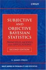 Subjective andObjective Bayesian Statistics Principles Models and Applications