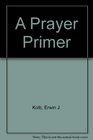 A Prayer Primer