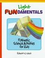 Light Fundamentals Funtastic Science Activities for Kids