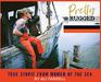 Pretty Rugged: True Stories From Women Of The Sea