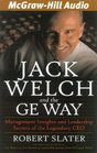 Jack Welch and the GE Way : Management Insights and Leadership Secrets of the Legendary CEO