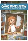 The Comic Book Lesson A Graphic Novel That Shows You How to Make Comics