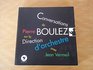 Conversations de Pierre Boulez sur la direction dorchestre