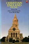 CHRISTIAN ENGLAND volume three  From the Eighteenth Century to the First World War