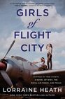 Girls of Flight City Inspired by True Events A Novel of WWII the RAF and Texas