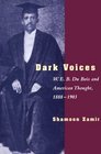 Dark Voices  W E B Du Bois and American Thought 18881903