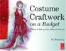 Costume Craftwork on a Budget Clothing 3D Makeup Wigs Millinery  Accessories