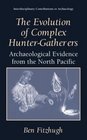 The Evolution of Complex HunterGatherers Archaeological Evidence from the North Pacific