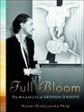 Full Bloom The Art and Life of Georgia O'Keeffe