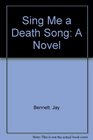Sing Me a Death Song A Novel