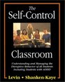 The SelfControl Classroom Understanding and Managing the Disruptive Behavior of ALL Students Including Thoses With ADHD