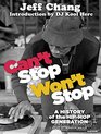 Can't Stop Won't Stop A History of the HipHop Generation