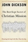The Best Kept Secret of Christian Mission Promoting the Gospel with More Than Our Lips