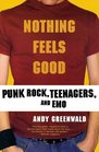 Nothing Feels Good Punk Rock Teenagers and Emo