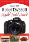 Canon EOS Rebel T2i/550D Digital Field Guide