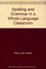 Spelling and Grammar in a Whole Language Classroom