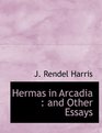 Hermas in Arcadia and Other Essays