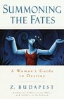 Summoning the Fates  A Woman's Guide to Destiny