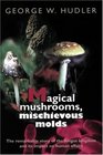 Magical Mushrooms Mischievous Molds