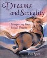 Dreams and Sexuality Interpreting Your Sexual Dreams