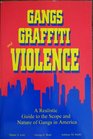 Gangs Graffiti and Violence A Realistic Guide to the Scope and Nature of Gangs in America