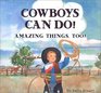 Cowboys Can Do! Amazing Things, Too!