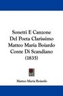 Sonetti E Canzone Del Poeta Clarissimo Matteo Maria Boiardo Conte Di Scandiano
