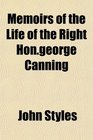 Memoirs of the Life of the Right Hongeorge Canning