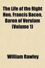 The Life of the Right Hon Francis Bacon Baron of Verulam