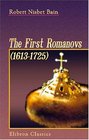 The First Romanovs. (1613-1725): A History of Moscovite Civilisation and the Rise of Modern Russia under Peter the Great and His Forerunners