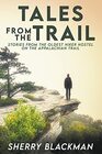 Tales from the Trail Stories from the Oldest Hiker Hostel on the Appalachian Trail