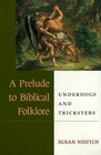 A Prelude to Biblical Folklore Underdogs and Tricksters